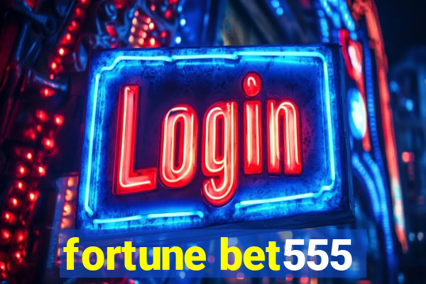 fortune bet555